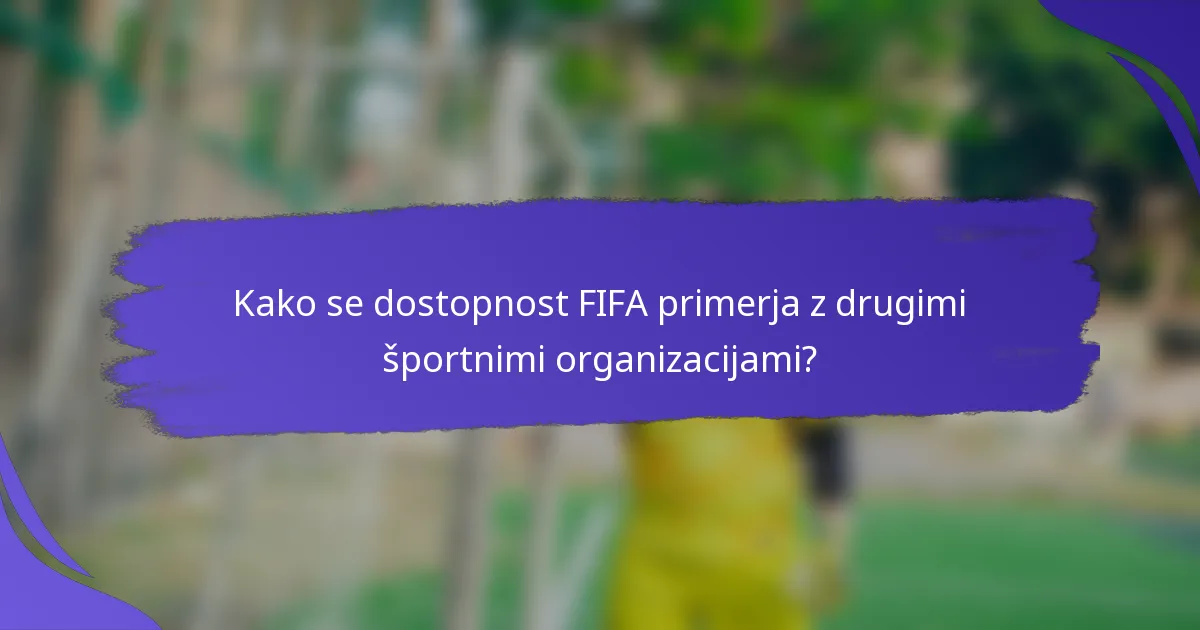 Kako se dostopnost FIFA primerja z drugimi športnimi organizacijami?