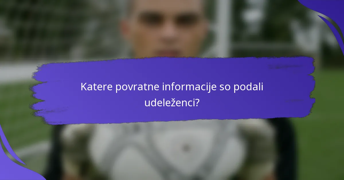 Katere povratne informacije so podali udeleženci?